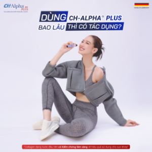 [CH-ALPHA® PLUS HỎI&ĐÁP] DÙNG CH-ALPHA® PLUS BAO LÂU THÌ CÓ TÁC DỤNG?